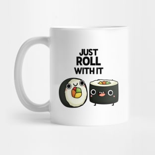 Just Roll With It Funny Sushi Pun Mug